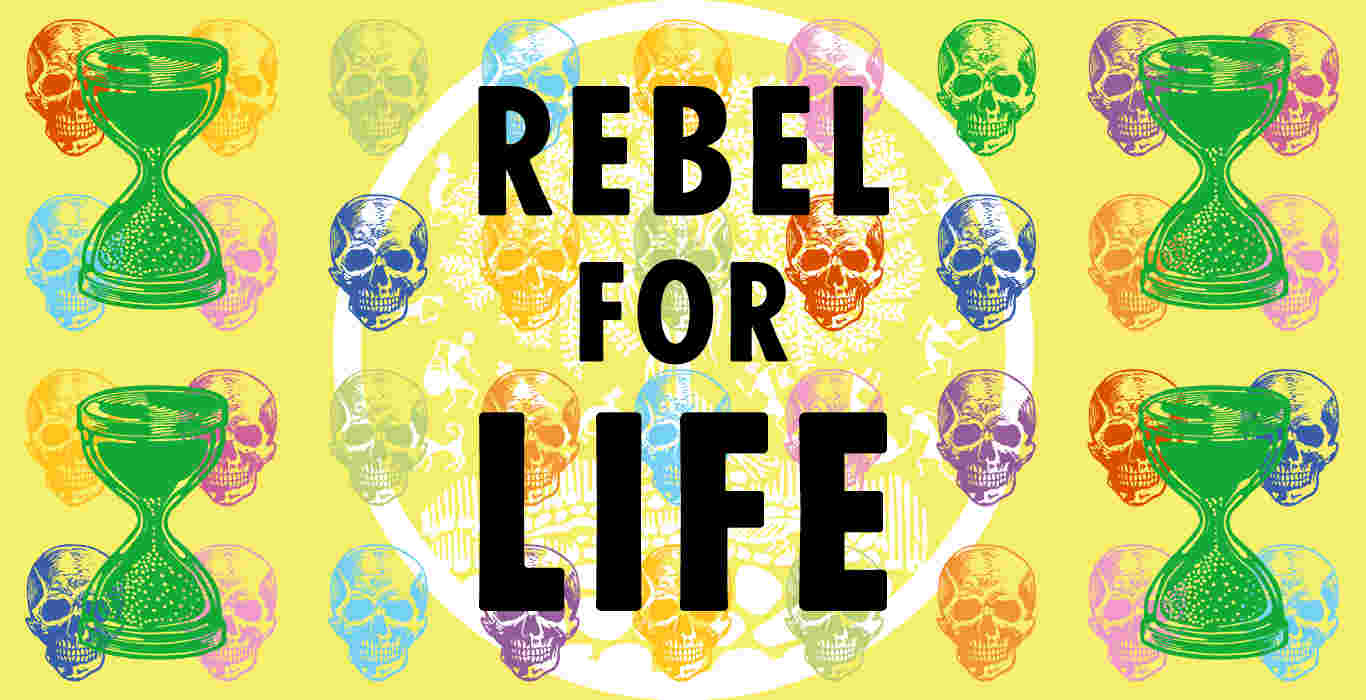 Rebel for Life - XR - Extinction Rebellion